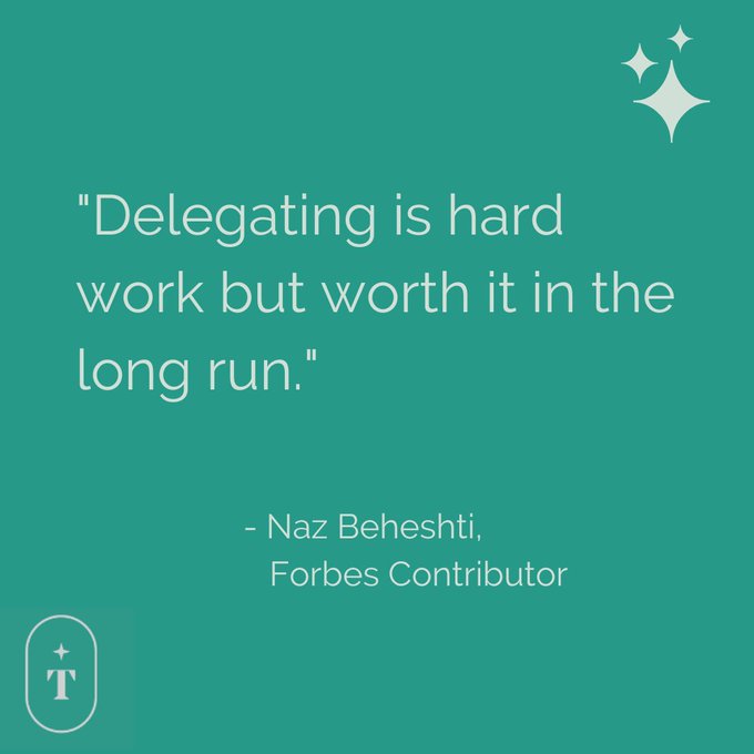 Delegating is hard work but worth it - Naz Beheshti, Forbes Contributor